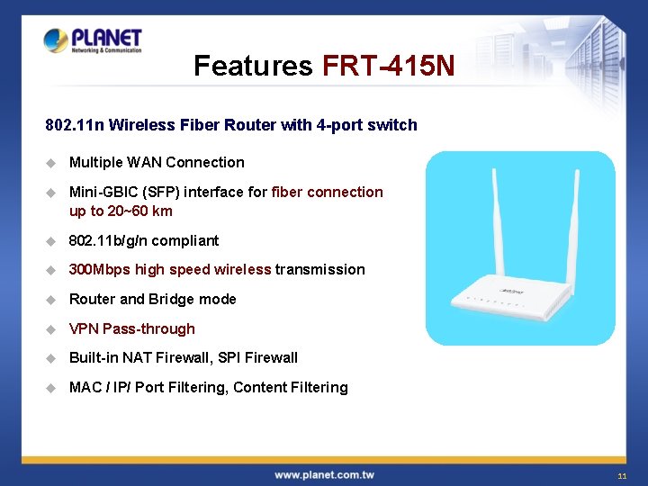 Features FRT-415 N 802. 11 n Wireless Fiber Router with 4 -port switch u
