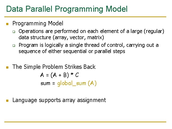 Data Parallel Programming Model n Programming Model q q n n Operations are performed