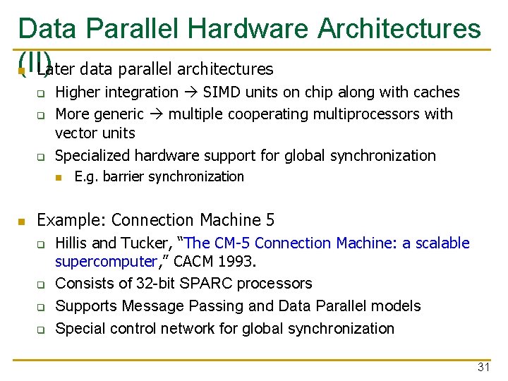 Data Parallel Hardware Architectures (II) n Later data parallel architectures q q q Higher