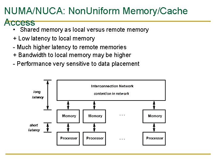 NUMA/NUCA: Non. Uniform Memory/Cache Access • Shared memory as local versus remote memory +