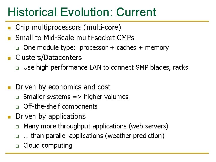 Historical Evolution: Current n n Chip multiprocessors (multi-core) Small to Mid-Scale multi-socket CMPs q