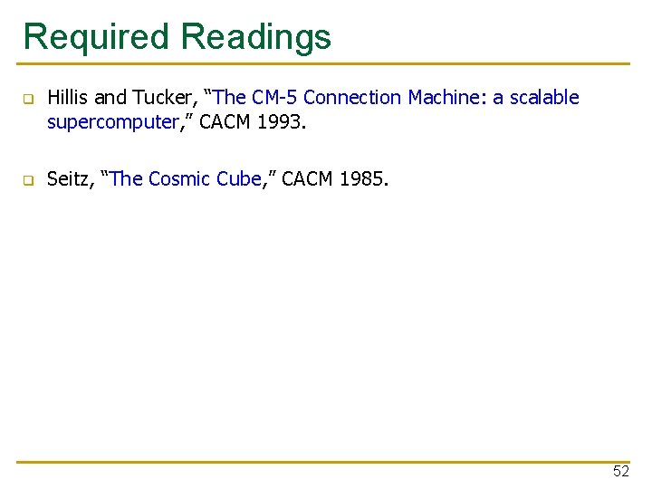 Required Readings q q Hillis and Tucker, “The CM-5 Connection Machine: a scalable supercomputer,