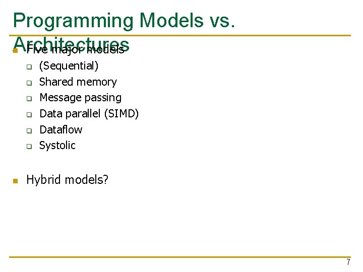 Programming Models vs. Architectures n Five major models q q q n (Sequential) Shared