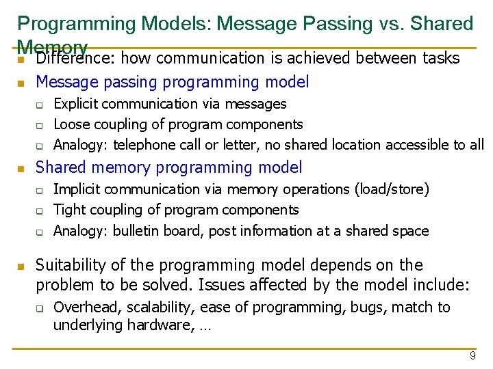 Programming Models: Message Passing vs. Shared Memory n n Difference: how communication is achieved