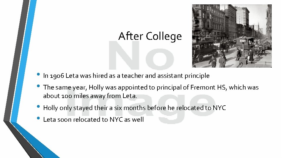 After College • In 1906 Leta was hired as a teacher and assistant principle