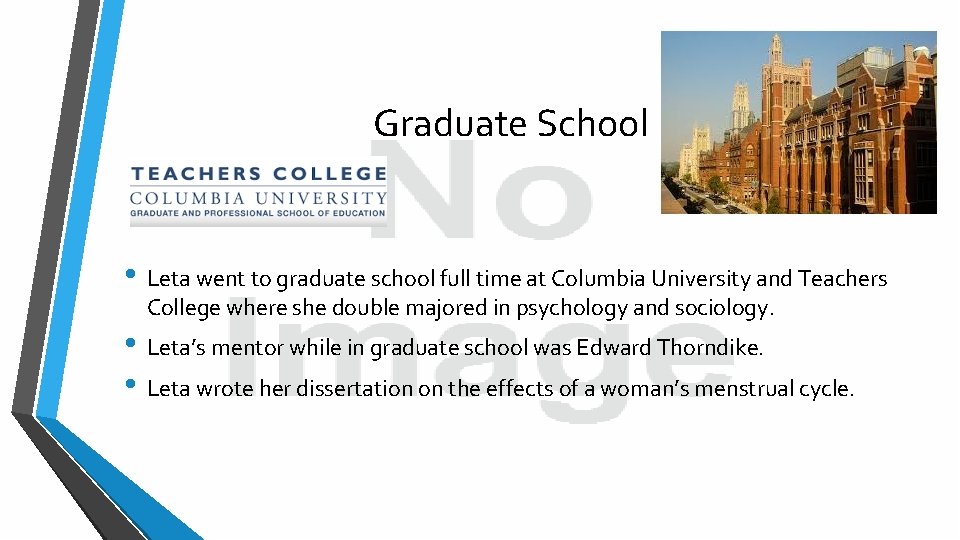 Graduate School • Leta went to graduate school full time at Columbia University and