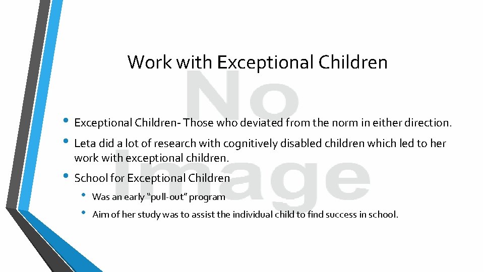 Work with Exceptional Children • Exceptional Children- Those who deviated from the norm in