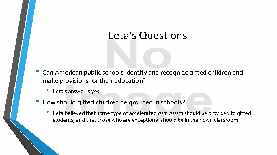 Leta’s Questions • Can American public schools identify and recognize gifted children and make
