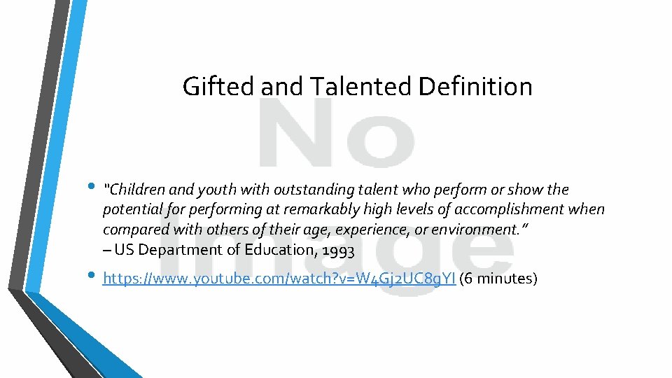 Gifted and Talented Definition • “Children and youth with outstanding talent who perform or
