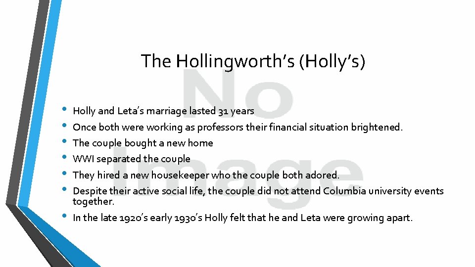 The Hollingworth’s (Holly’s) • • Holly and Leta’s marriage lasted 31 years Once both