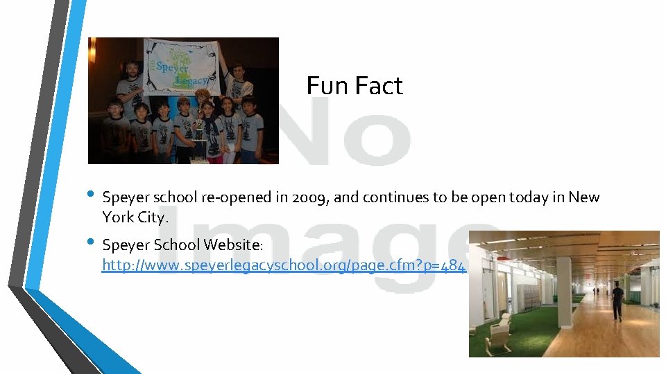 Fun Fact • Speyer school re-opened in 2009, and continues to be open today