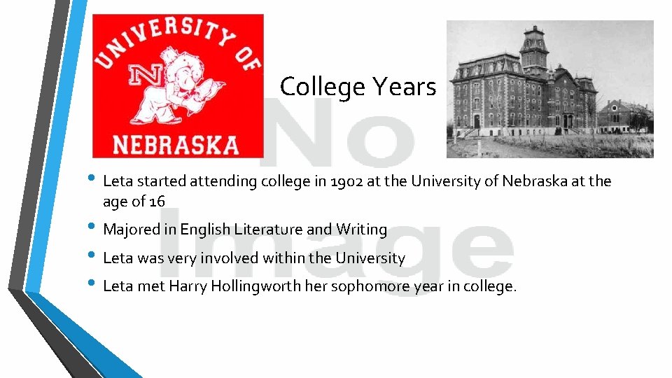 College Years • Leta started attending college in 1902 at the University of Nebraska