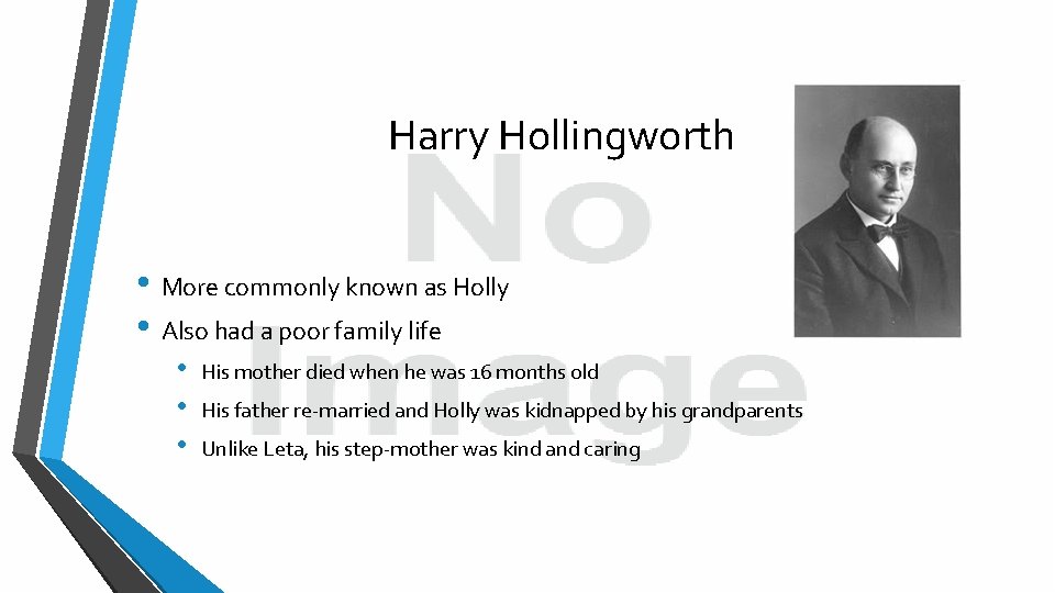 Harry Hollingworth • More commonly known as Holly • Also had a poor family