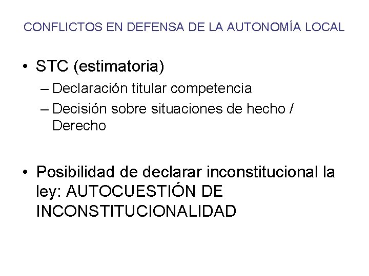 CONFLICTOS EN DEFENSA DE LA AUTONOMÍA LOCAL • STC (estimatoria) – Declaración titular competencia CONFLICTOS EN DEFENSA DE LA AUTONOMÍA LOCAL • STC (estimatoria) – Declaración titular competencia