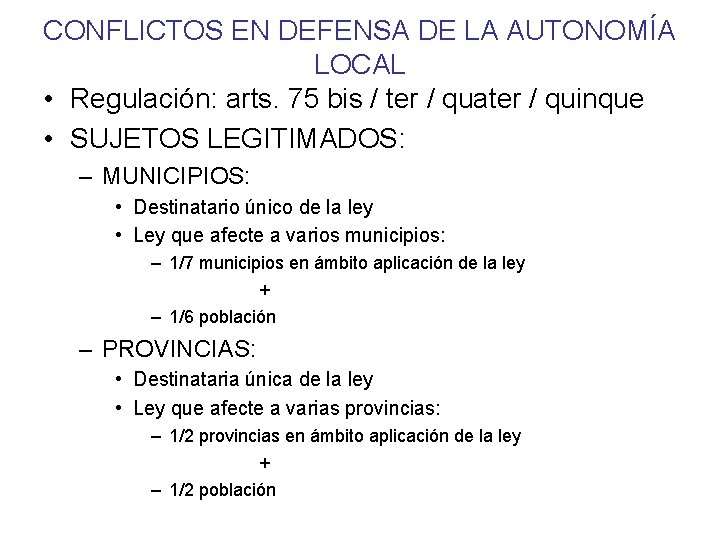 CONFLICTOS EN DEFENSA DE LA AUTONOMÍA LOCAL • Regulación: arts. 75 bis / ter