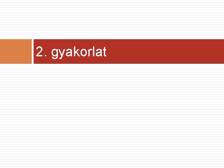 2. gyakorlat 