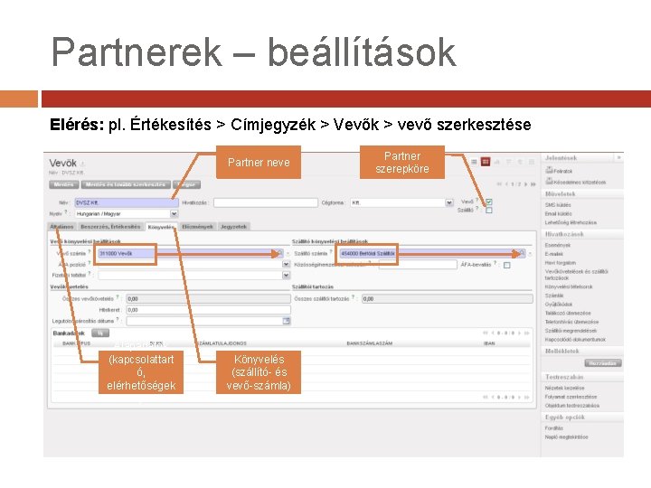 Partnerek – beállítások Elérés: pl. Értékesítés > Címjegyzék > Vevők > vevő szerkesztése Partner