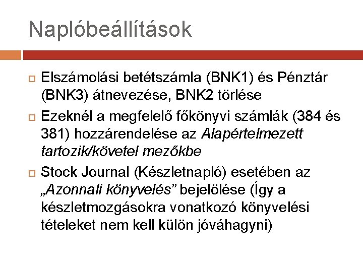 Naplóbeállítások Elszámolási betétszámla (BNK 1) és Pénztár (BNK 3) átnevezése, BNK 2 törlése Ezeknél