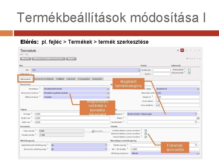 Termékbeállítások módosítása I Elérés: pl. fejléc > Termékek > termék szerkesztése Megfelelő termékkategória Megrendelés