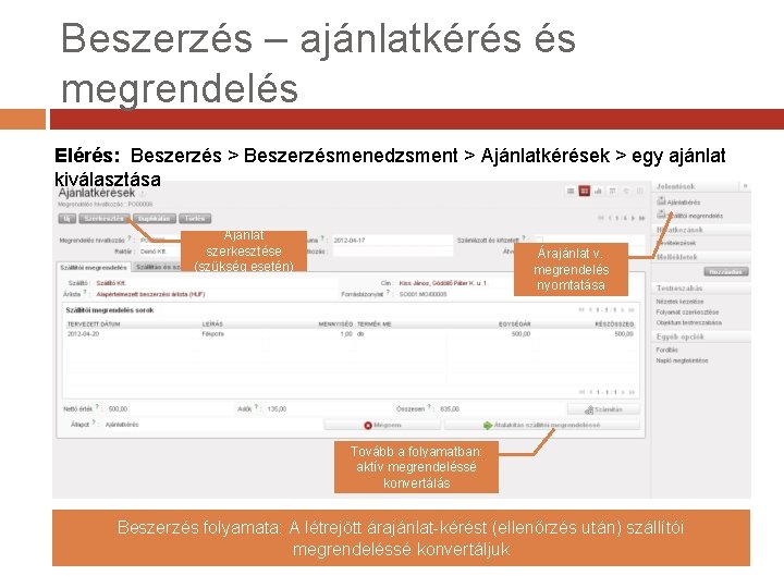 Beszerzés – ajánlatkérés és megrendelés Elérés: Beszerzés > Beszerzésmenedzsment > Ajánlatkérések > egy ajánlat