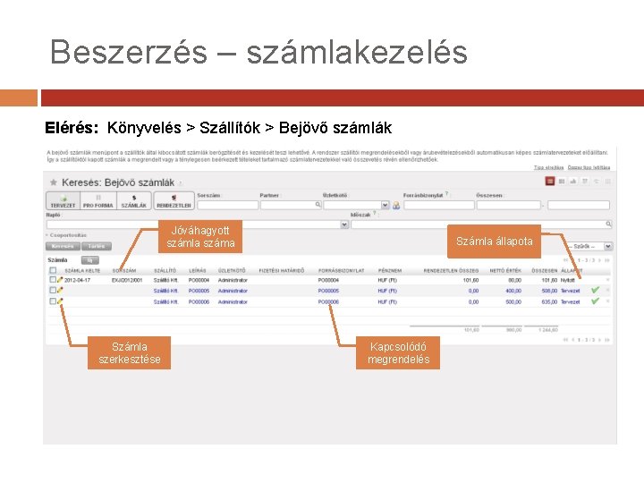 Beszerzés – számlakezelés Elérés: Könyvelés > Szállítók > Bejövő számlák Jóváhagyott számla száma Számla