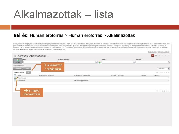 Alkalmazottak – lista Elérés: Humán erőforrás > Alkalmazottak Új alkalmazott hozzáadása Alkalmazott szerkesztése 