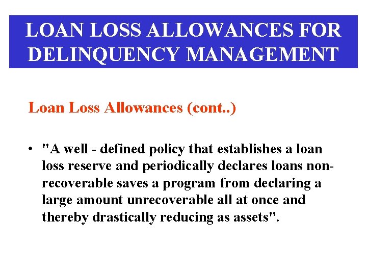 LOAN LOSS ALLOWANCES FOR DELINQUENCY MANAGEMENT Loan Loss Allowances (cont. . ) • "A