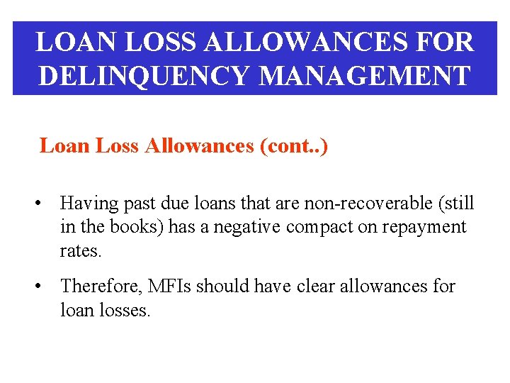 LOAN LOSS ALLOWANCES FOR DELINQUENCY MANAGEMENT Loan Loss Allowances (cont. . ) • Having