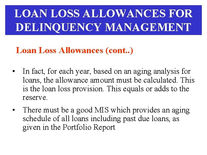 LOAN LOSS ALLOWANCES FOR DELINQUENCY MANAGEMENT Loan Loss Allowances (cont. . ) • In