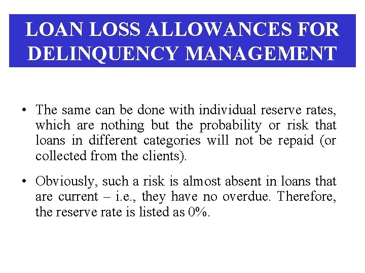 LOAN LOSS ALLOWANCES FOR DELINQUENCY MANAGEMENT • The same can be done with individual