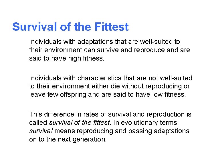 Survival of the Fittest Individuals with adaptations that are well-suited to their environment can