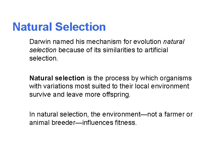 Natural Selection Darwin named his mechanism for evolution natural selection because of its similarities