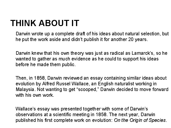 THINK ABOUT IT Darwin wrote up a complete draft of his ideas about natural