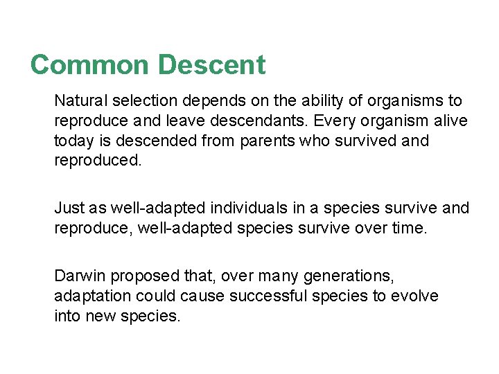 Common Descent Natural selection depends on the ability of organisms to reproduce and leave