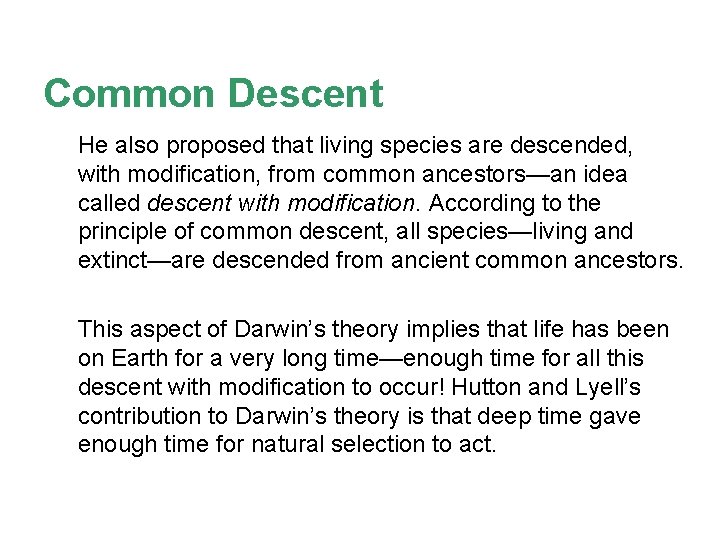 Common Descent He also proposed that living species are descended, with modification, from common