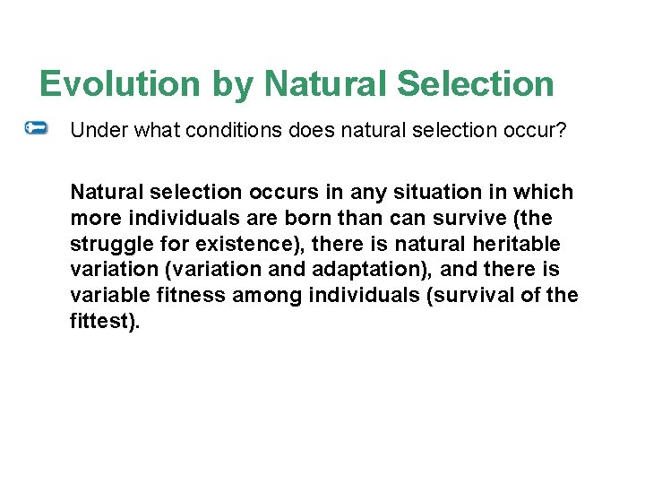 Evolution by Natural Selection Under what conditions does natural selection occur? Natural selection occurs