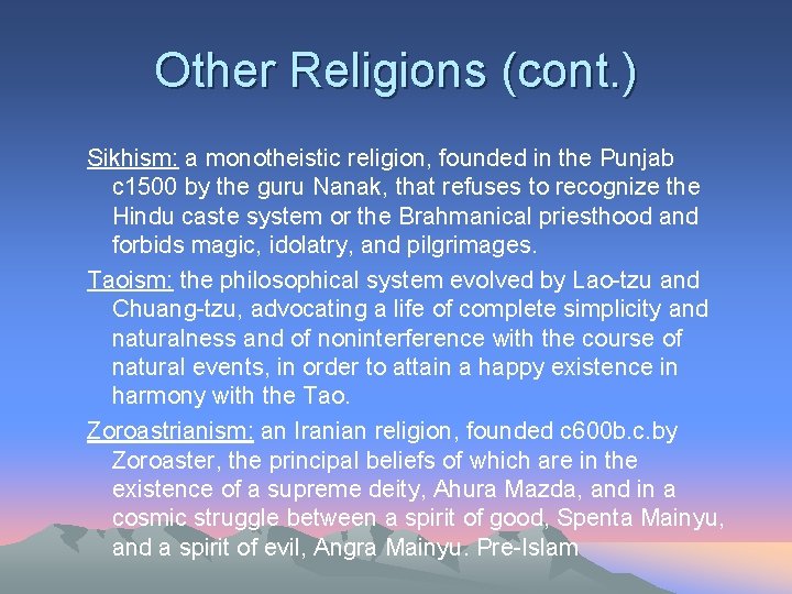 Other Religions (cont. ) Sikhism: a monotheistic religion, founded in the Punjab c 1500