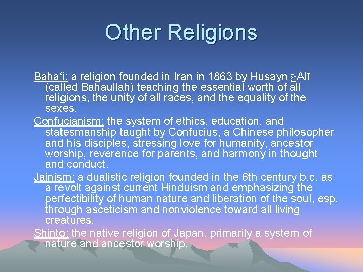 Other Religions Baha‘i: a religion founded in Iran in 1863 by Husayn ﻉ Alī