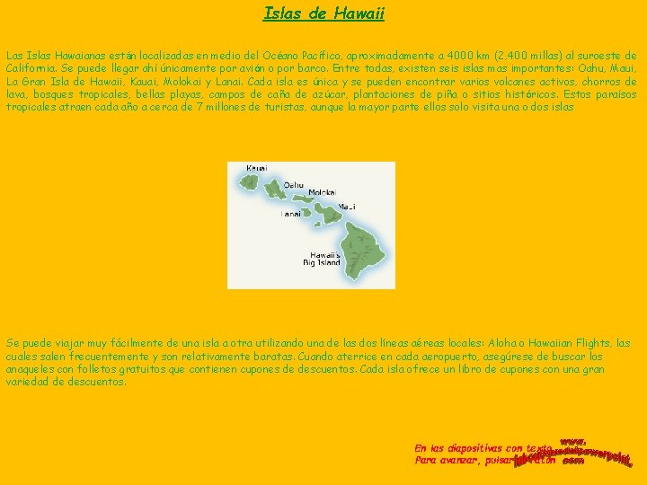 Islas de Hawaii Las Islas Hawaianas están localizadas en medio del Océano Pacífico, aproximadamente Islas de Hawaii Las Islas Hawaianas están localizadas en medio del Océano Pacífico, aproximadamente