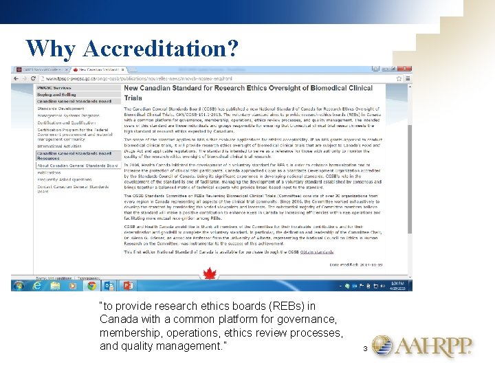 Why Accreditation? “to provide research ethics boards (REBs) in Canada with a common platform