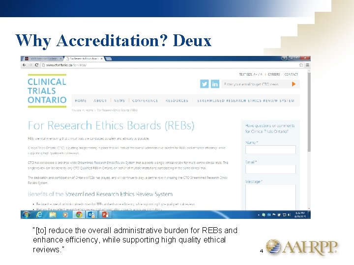 Why Accreditation? Deux “[to] reduce the overall administrative burden for REBs and enhance efficiency,
