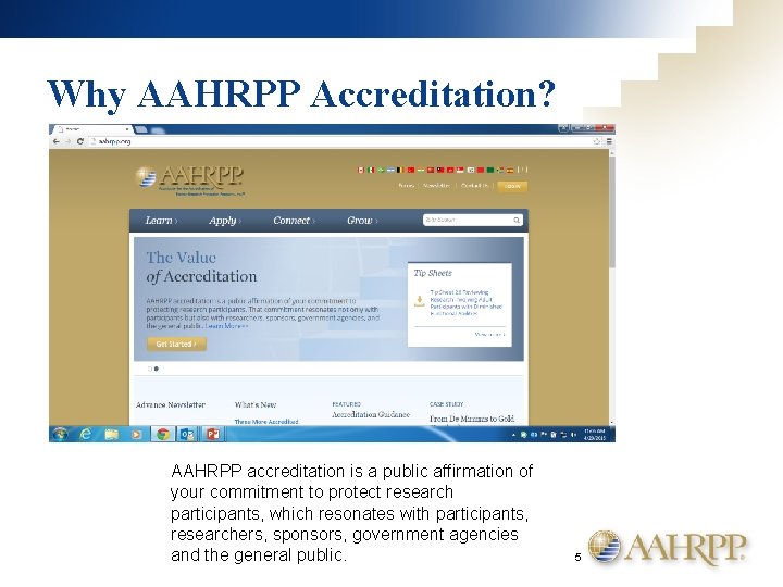 Why AAHRPP Accreditation? AAHRPP accreditation is a public affirmation of your commitment to protect