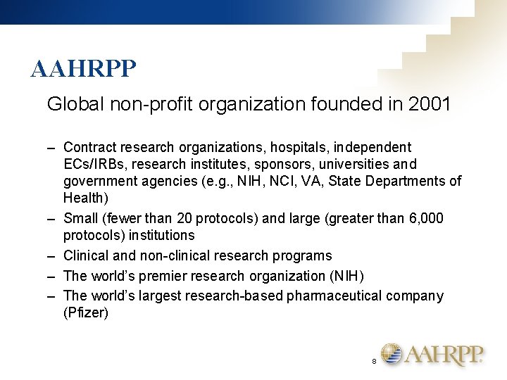 AAHRPP Global non-profit organization founded in 2001 – Contract research organizations, hospitals, independent ECs/IRBs,