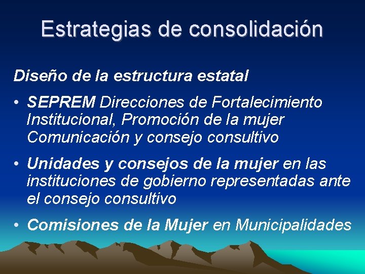 Estrategias de consolidación Diseño de la estructura estatal • SEPREM Direcciones de Fortalecimiento Institucional,