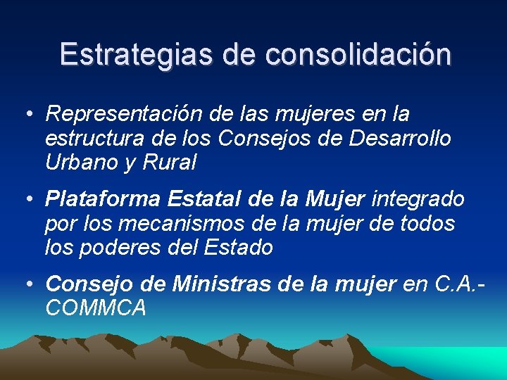 Estrategias de consolidación • Representación de las mujeres en la estructura de los Consejos