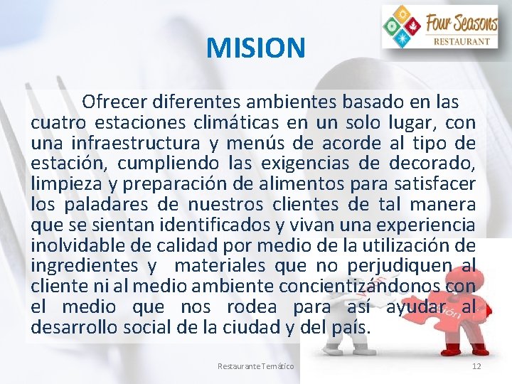 MISION Ofrecer diferentes ambientes basado en las cuatro estaciones climáticas en un solo lugar,