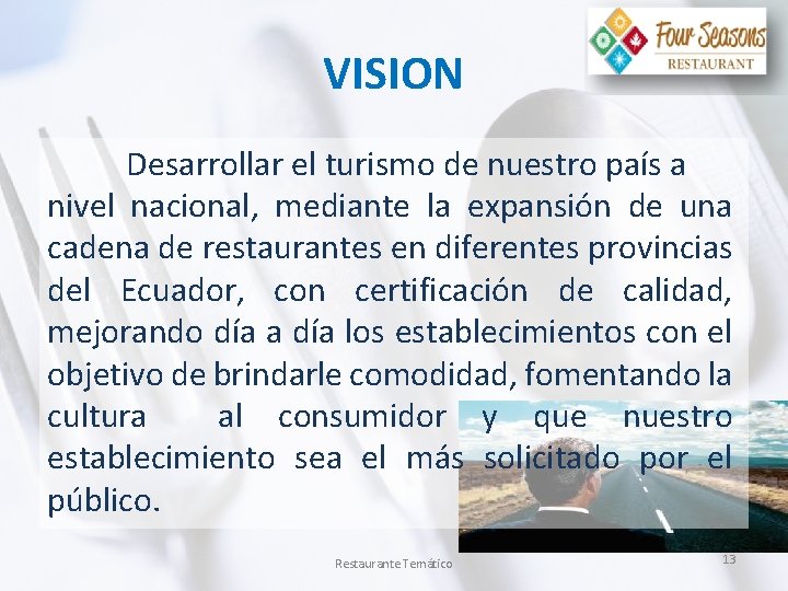 VISION Desarrollar el turismo de nuestro país a nivel nacional, mediante la expansión de