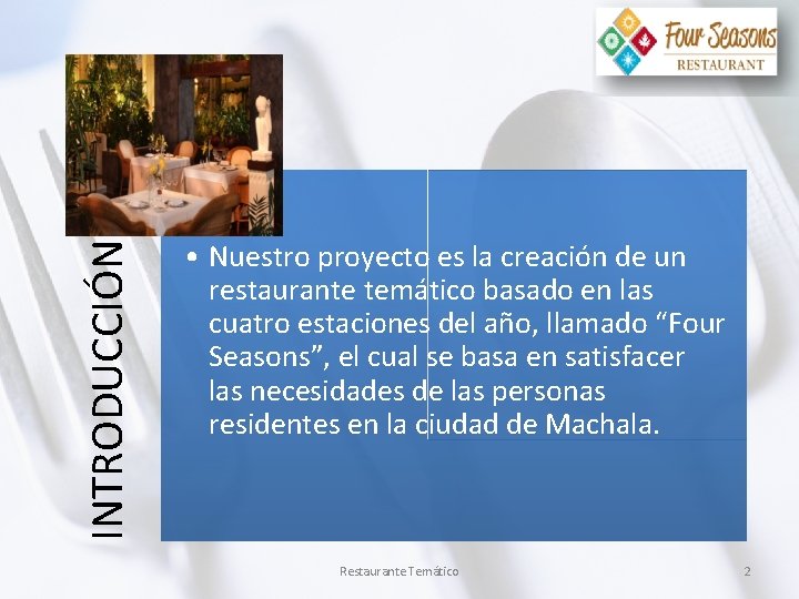 INTRODUCCIÓN • Nuestro proyecto es la creación de un restaurante temático basado en las