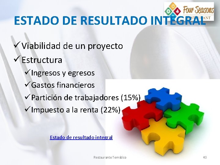 ESTADO DE RESULTADO INTEGRAL ü Viabilidad de un proyecto ü Estructura üIngresos y egresos