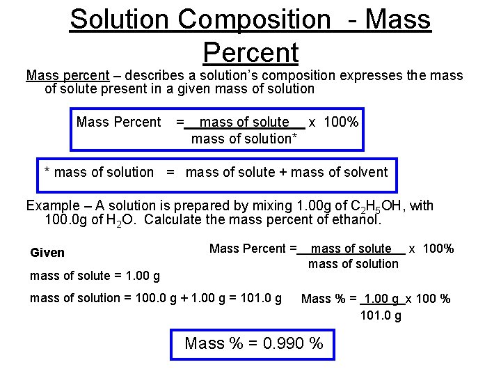 Solution Composition - Mass Percent Mass percent – describes a solution’s composition expresses the